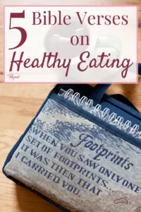 Here are 5 Bible verses that talk about faithful healthy eating, showing us what God says about food, not the latest fad diet. 