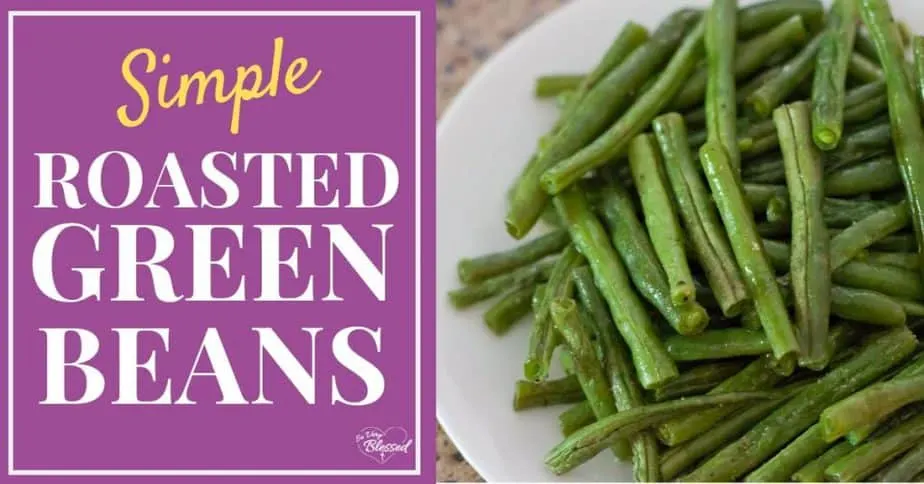 Plate of roasted green beans with title saying Simple Roasted Green Beans
