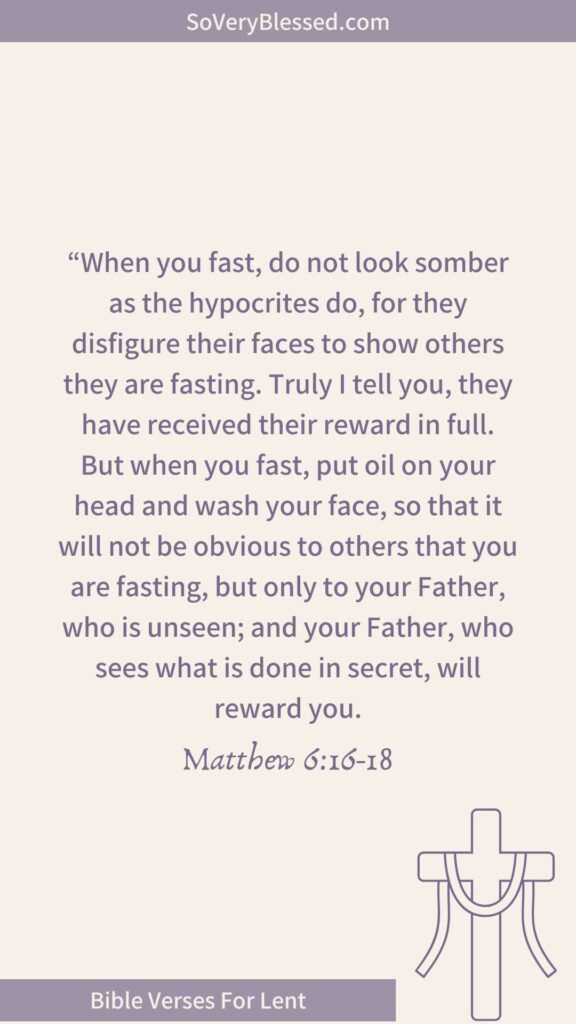 Bible verse from Matthew 6:16-18 – "When you fast, do not look somber as the hypocrites do... your Father, who sees what is done in secret, will reward you." Beige background, purple text, cross illustration, and "Bible Verses For Lent" banner.