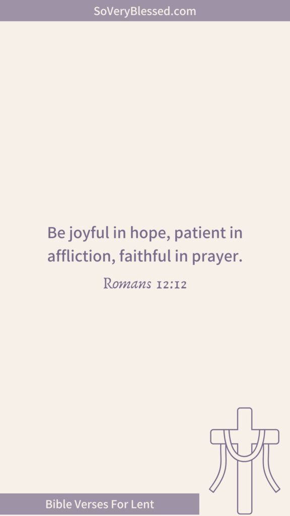 Bible verse from Romans 12:12 – "Be joyful in hope, patient in affliction, faithful in prayer." Beige background, purple text, cross illustration, and "Bible Verses For Lent" banner.