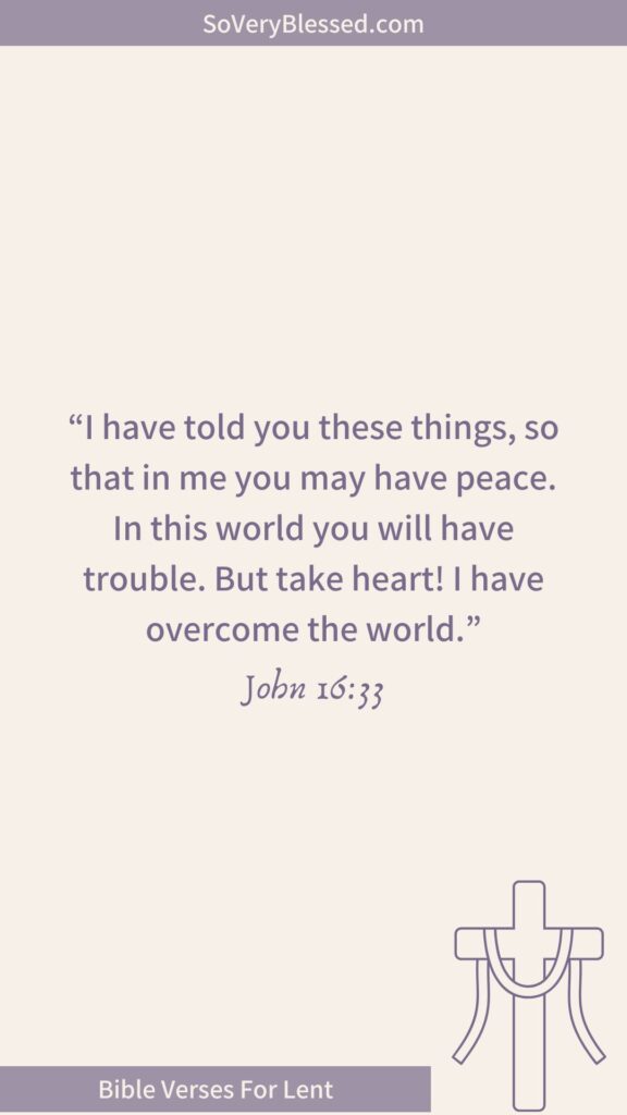 Bible verse from John 16:33 – "I have told you these things, so that in me you may have peace... I have overcome the world." Beige background, purple text, cross illustration, and "Bible Verses For Lent" banner.