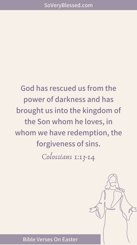 A beige background with centered text of Colossians 1:13-14: "God has rescued us from the power of darkness and has brought us into the kingdom of the Son whom he loves, in whom we have redemption, the forgiveness of sins." The bottom banner reads "Bible Verses On Easter," with a simple line drawing of Jesus.