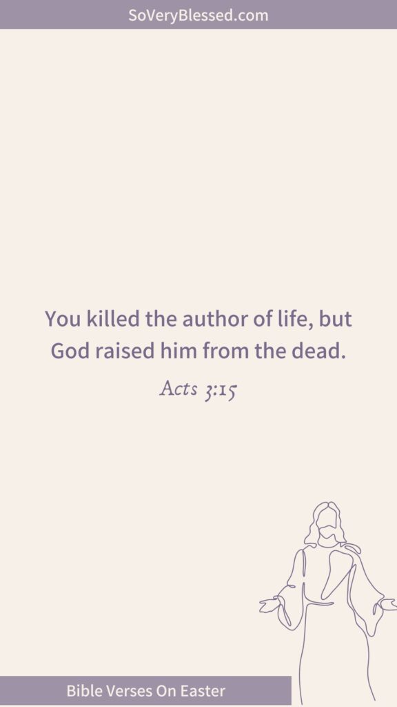 A beige background displaying Acts 3:15: "You killed the author of life, but God raised him from the dead." The bottom banner reads "Bible Verses On Easter," featuring a simple line drawing of Jesus.