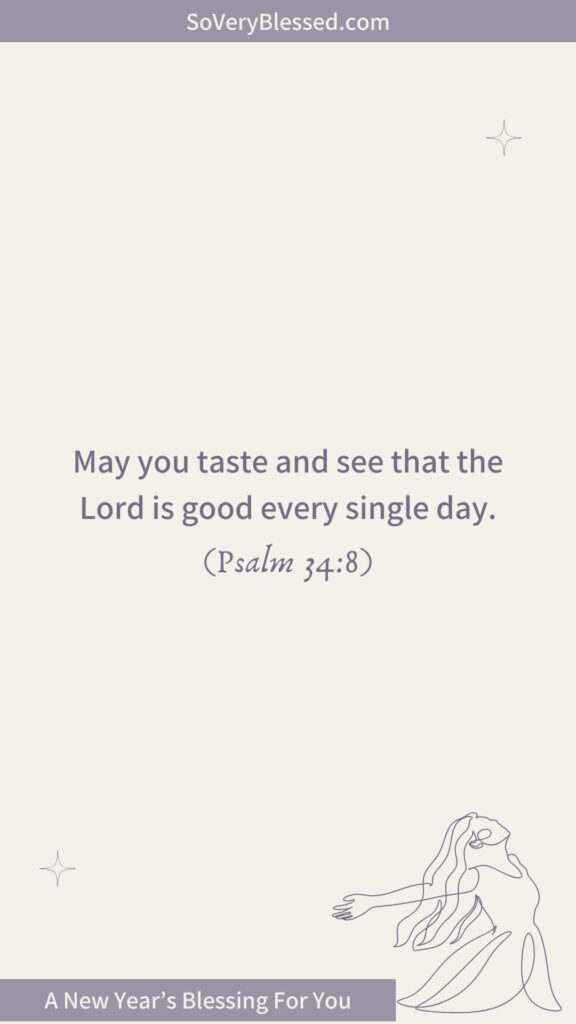 A soothing beige background with the text, "May you taste and see that the Lord is good every single day. (Psalm 34:8)" written in purple. The header displays "SoVeryBlessed.com" at the top, while subtle star accents adorn the corners. A delicate line-art illustration of a woman with flowing hair and open arms is positioned at the bottom right. The footer reads, "A New Year’s Blessing For You."